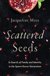 Cover of Scattered Seeds by Jacqueline Mroz: seeds fall from fruit on the cover