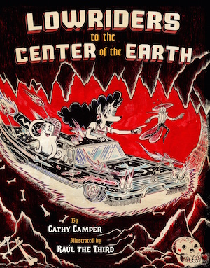 Book cover of Lowriders to the Center of the Earth by Cathy Camper and Raul the Third; characters in a car driving underground