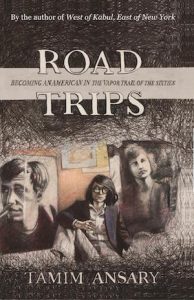 Book cover of Road Trips by Tamim Ansary; person sitting between two photos of other people